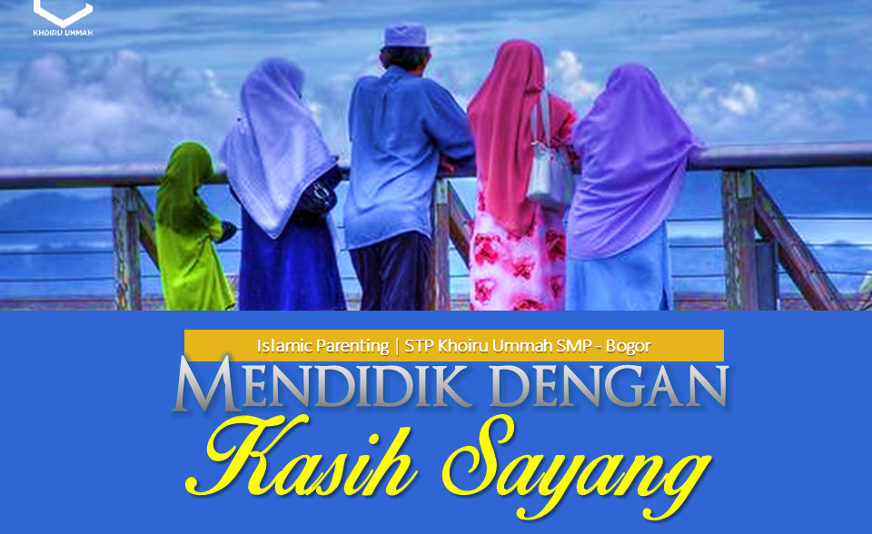 Islamic Parenting KU : Mendidik Dengan Kasih Sayang